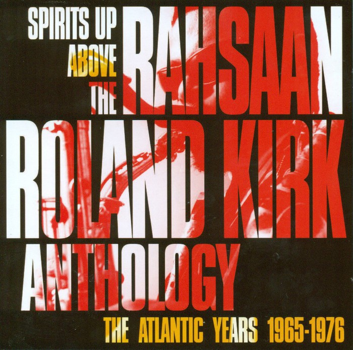 Spirits Up About The Rahsaan Roland Kirk Anthology: The Atlantic Years 1965-1976