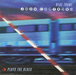 Blue trane : John Coltrane plays the blues