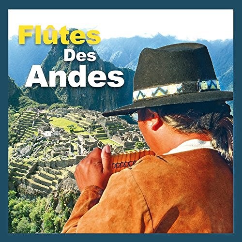 Flûtes Des Andes, Les Plus Belles Mélodies