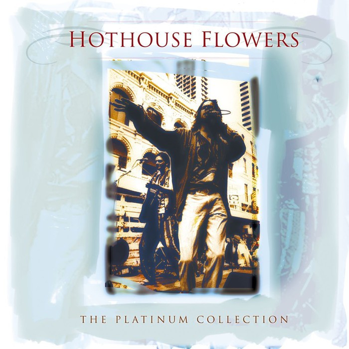 Hothouse Flowers: The Platinum Collection