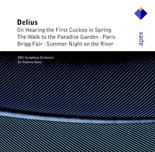 Frederick Delius: Paris; The Walk to the Paradise Garden; In a Summer Garden; etc.