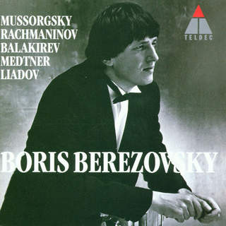 Boris Berezovsky: Plays Mussorgsky Rachmaninoff Liadov Medtner by Mussorgsky, Rachmaninov, Liadov