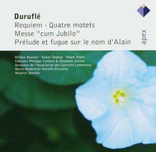 Durufle: Requiem; Quatre motets; Mess "cum Jubilo"; Prelude et fugue sur le nom d'Alain