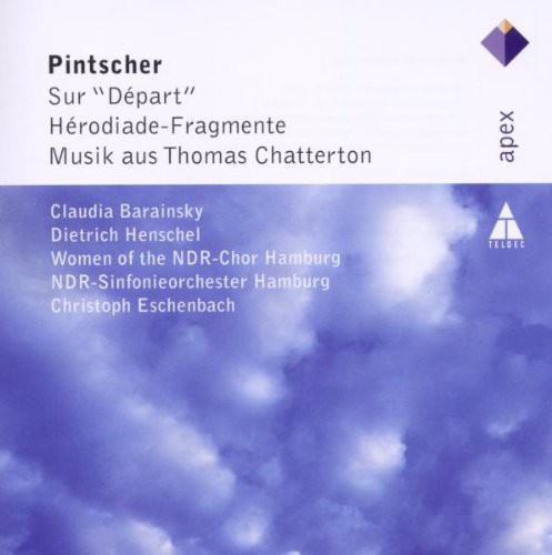 Pintscher: Sur Depart; Herodiade-Fragmente; Music from Thomas Chatterton