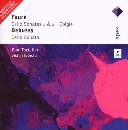 Faure: Cello Sonatas 1&amp;2 - Elegie; Debussy: Cello Sonata