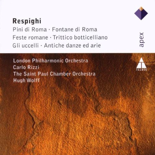 Respighi: Pini Di Roma; Fontane di Roma; Feste Romane; Trittico Bottelliano; Gli Uccelli; Antiche Danze ed Arie