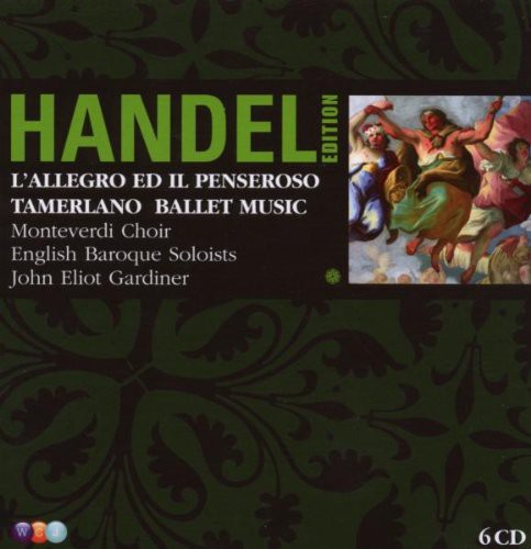 Handel Edition: L'allegro; Il Penseroso; Tamerlano; Ballet Music
