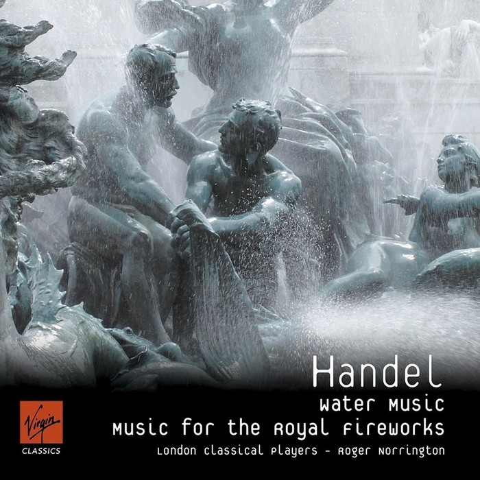 Handel: Music for the Royal Fireworks, Water Music