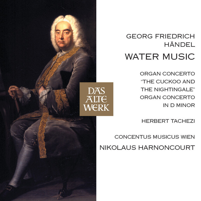 Händel: Water Music/Organ Concertos/HWV 295 "The Cuckoo And The Nightingale"/HWV 304