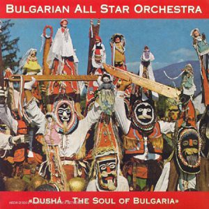 Dushá - The Soul Of Bulgaria