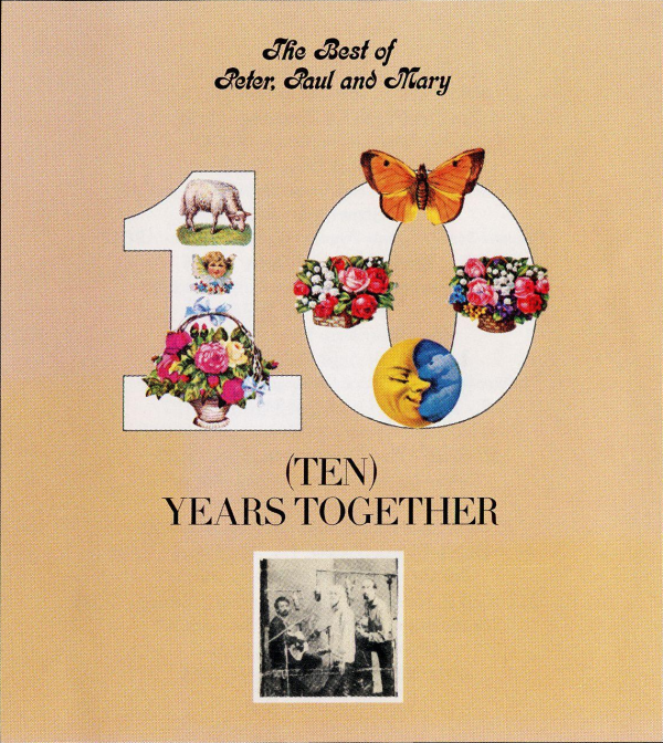 Ten Years Together: The Best of Peter, Paul and Mary
