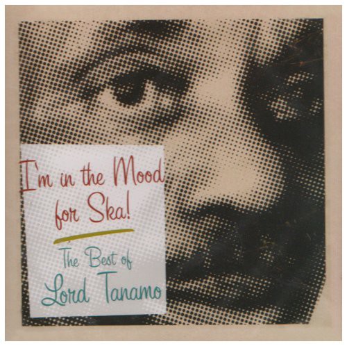 I'm in the Mood for Ska: the Best of Lord Tanamo