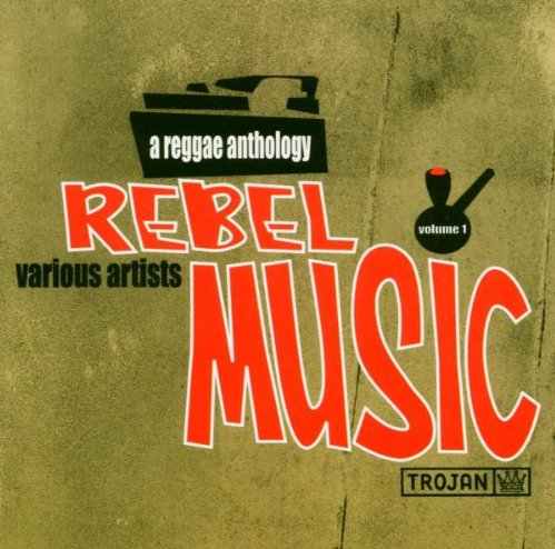 Rebel Music A Reggae Anthology