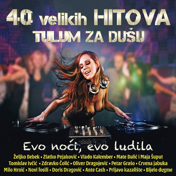 40 velikih hitova - Tulum za dušu - Evo noći, evo ludila