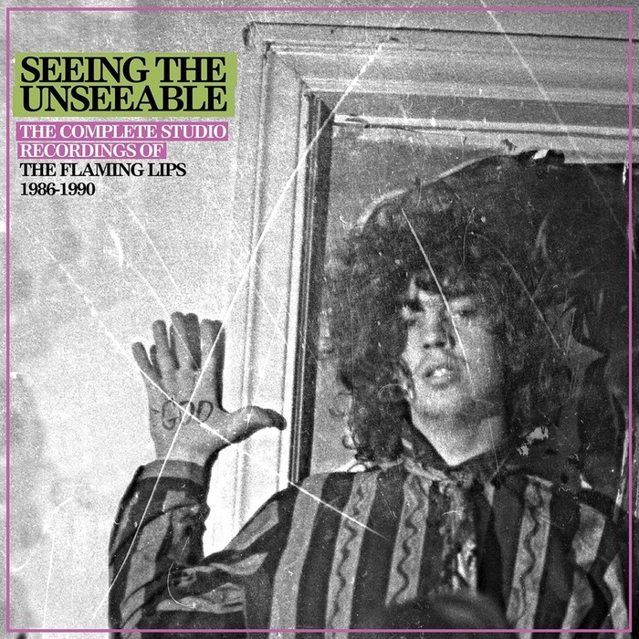 Seeing The Unseeable: The Complete Studio Recordings Of The Flaming Lips 1986-1990 