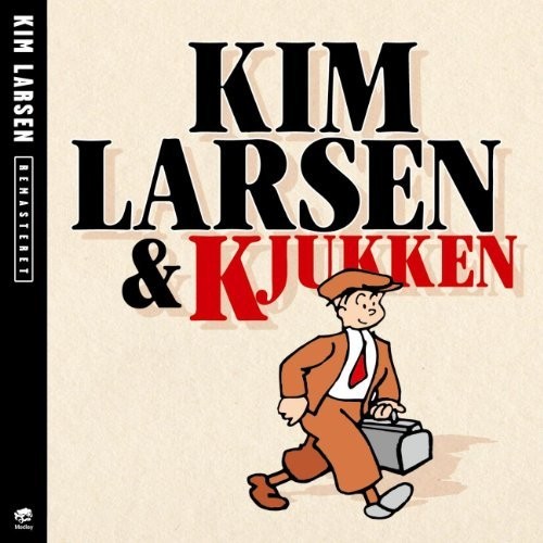 Kim Larsen &amp; Kjukken (Remastered)