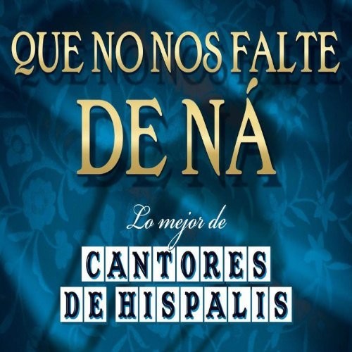 Que No Nos Falte De Na...Lo Mejor De Cantores