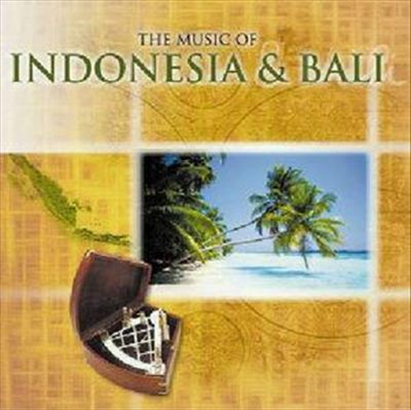 The Music Of Indonesia &amp; Bali