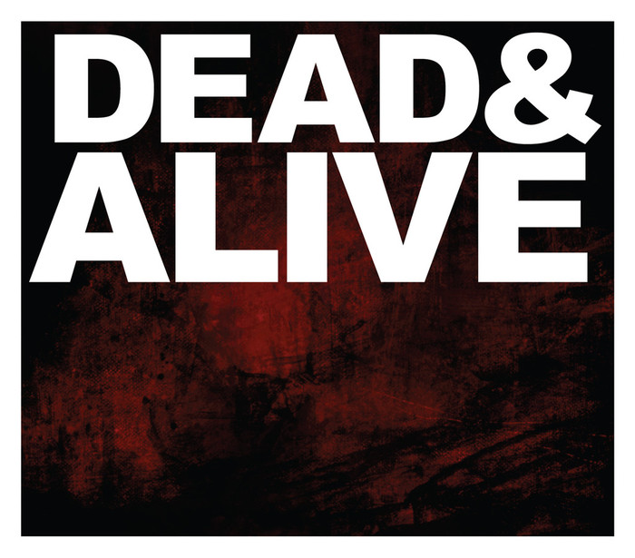 Dead &amp; Alive