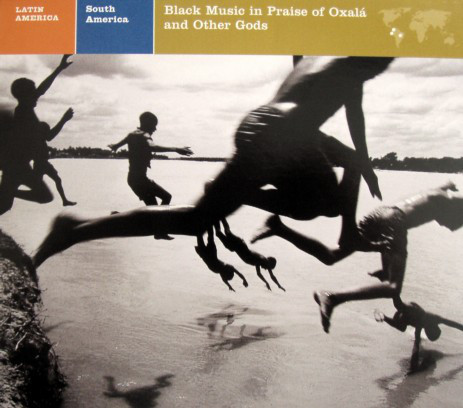 Latin America: South America - Black Music In Praise Of Oxalá And Other Gods