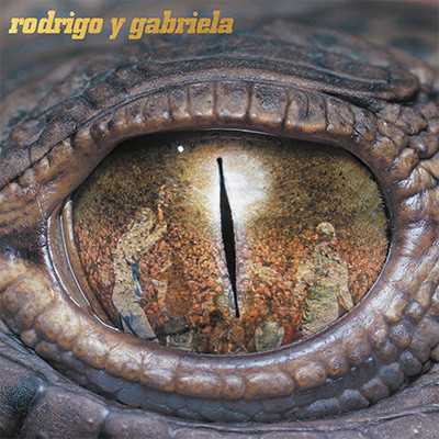 Rodrigo y Gabriela (10th Anniversary Reissue)