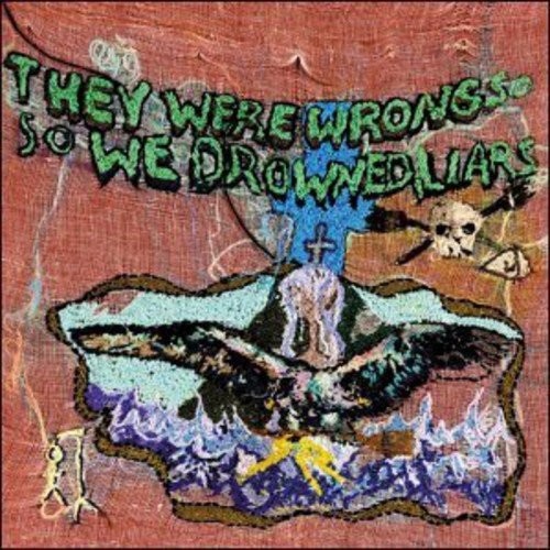 They Were Wrong, So We Drowned (180g)