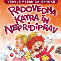 Radovedna Katra in Nepridiprav - Vesele pesmi za otroke