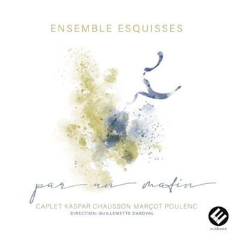 Par un Matin: Caplet, Kaspar, Chausson, Marcot, Poulenc