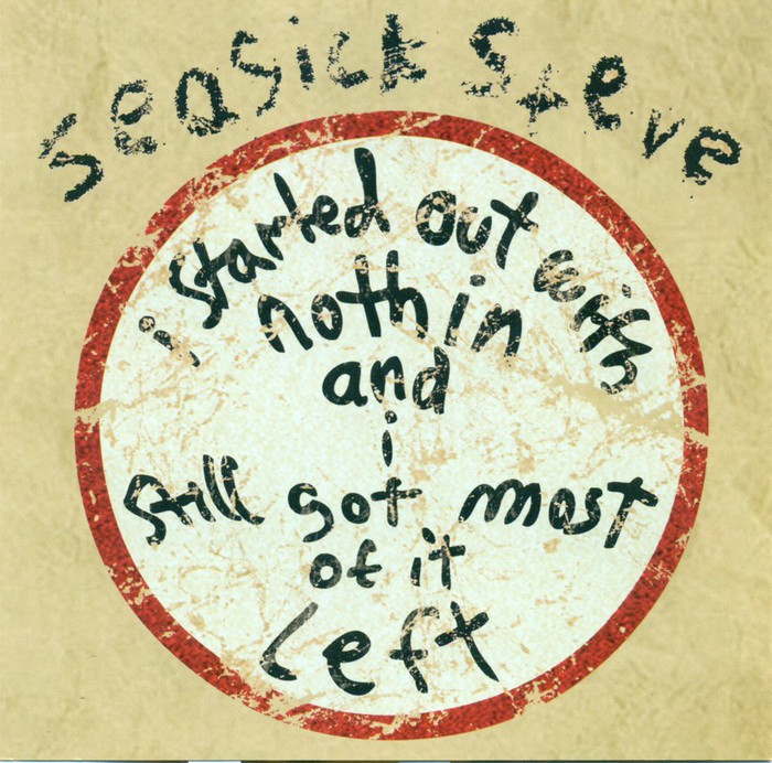 I Started Out With Nothin And Still Got Most Of It Left