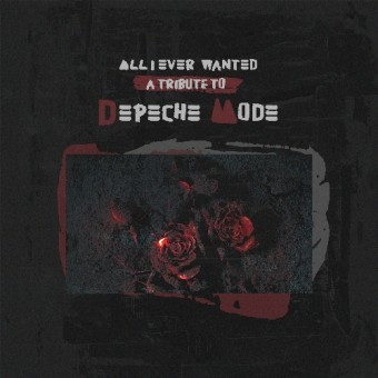 All I Ever Wanted - A Tribute To Depeche Mode