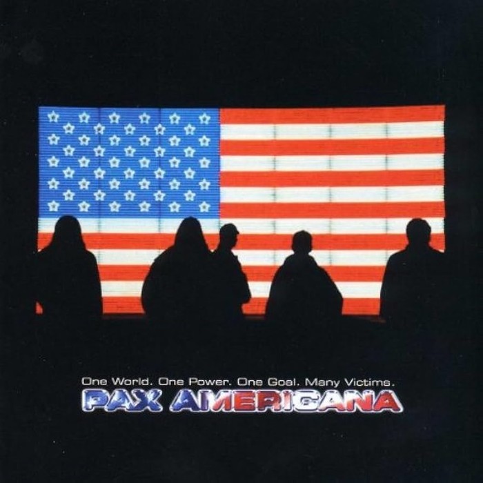 Pax Americana - One World. One Power. One Goal. Many Victims.