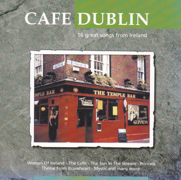 Cafe Dublin - 16 Great Songs From Ireland