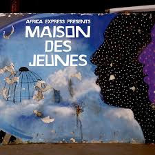 Africa Express Presents Maison Des Jeunes