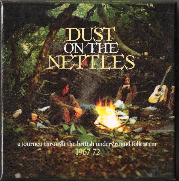 Dust On The Nettles (A Journey Through The British Underground Folk Scene 1967-1972)
