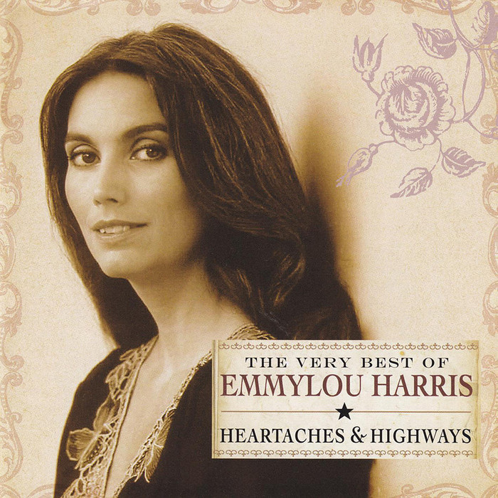 Heartaches &amp; Highways - The Very Best Of Emmylou Harris