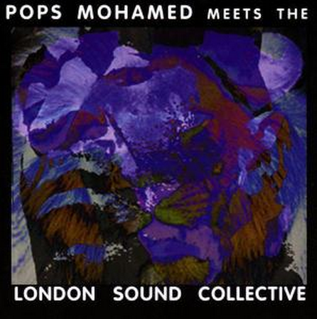 Pops Mohamed Meets The London Sound Collective