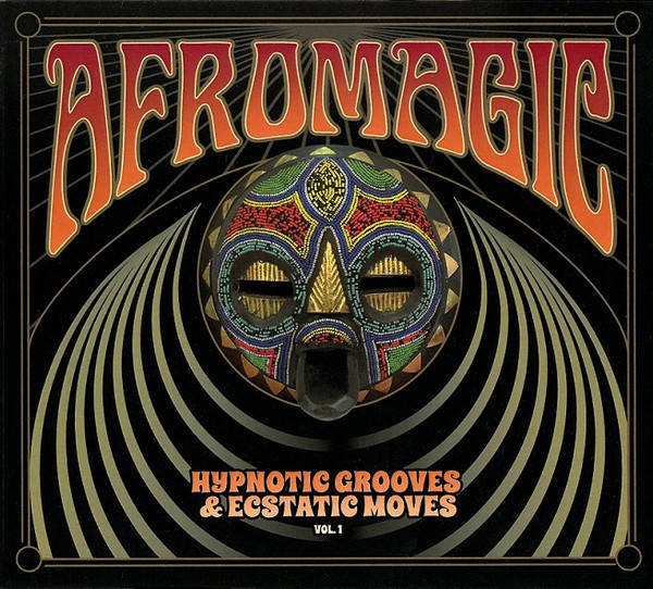 Afromagic: Hypnotic Grooves & Ecstatic Moves Vol 1