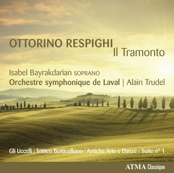 Ottorino Respighi: Il Tramonto, Gli Uccelli, Trittico Botticelliano, Antiche Arie e Danze: Suite nr. 1