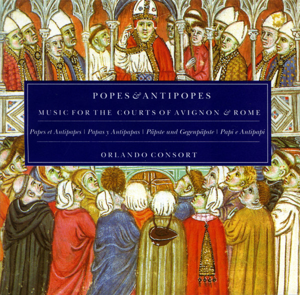 Popes & Antipopes: Music For The Courts of Avignon & Rome