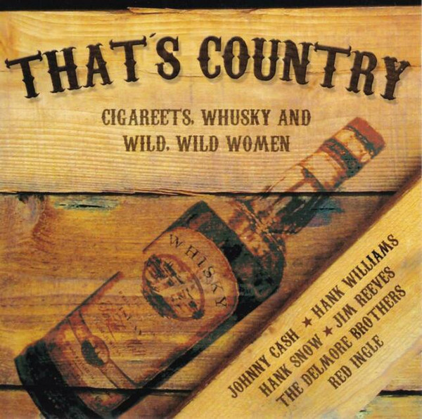 Thats Country - Cigareets Whusky & Wild Wild Women
