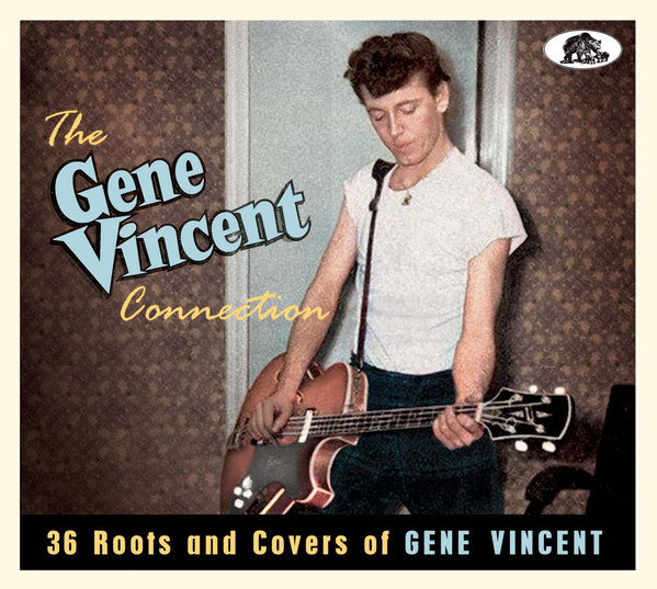 The Gene Vincent Connection 36 Roots And Covers Of Gene Vincent