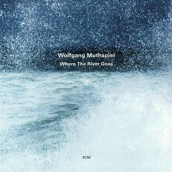 Where The River Goes (ECM)