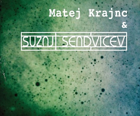 Matej Krajnc &amp; Sužnji sendvičev