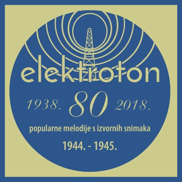 Elektroton - popularne melodije s izvornih snimaka 1944.-1945.