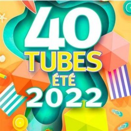 40 Tubes Ete 2022