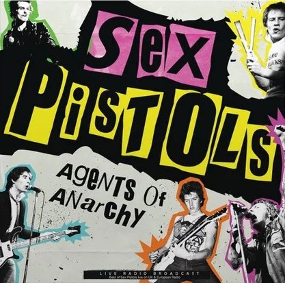 Agents Of Anarchy (Live Radio Broadcast - Best Of Sex Pistols Live On UK & European Radio)