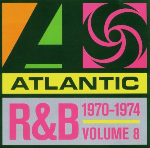 Atlantic R&amp;B 1947-1974 - Volume 8: 1970-1974