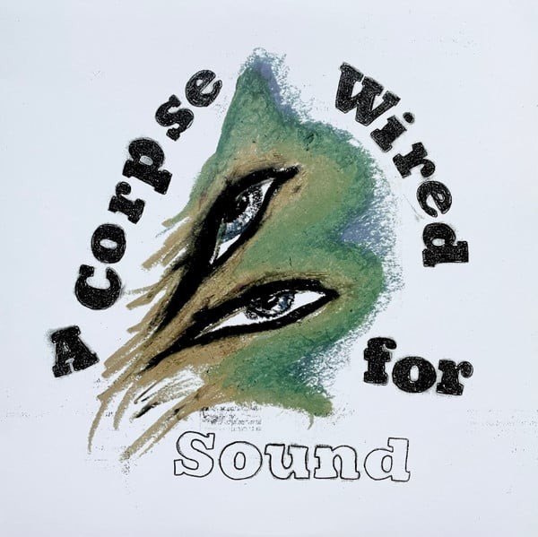 A Corpse Wired For Sound