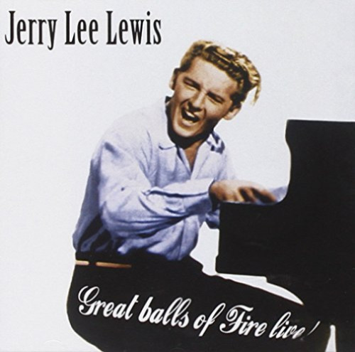 Great Balls Of Fire Live