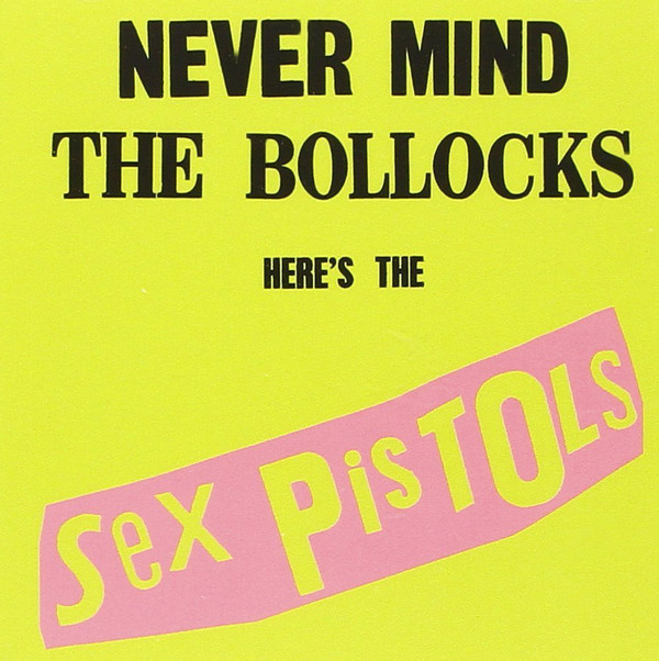 Never Mind The Bollocks (2012 Remaster)